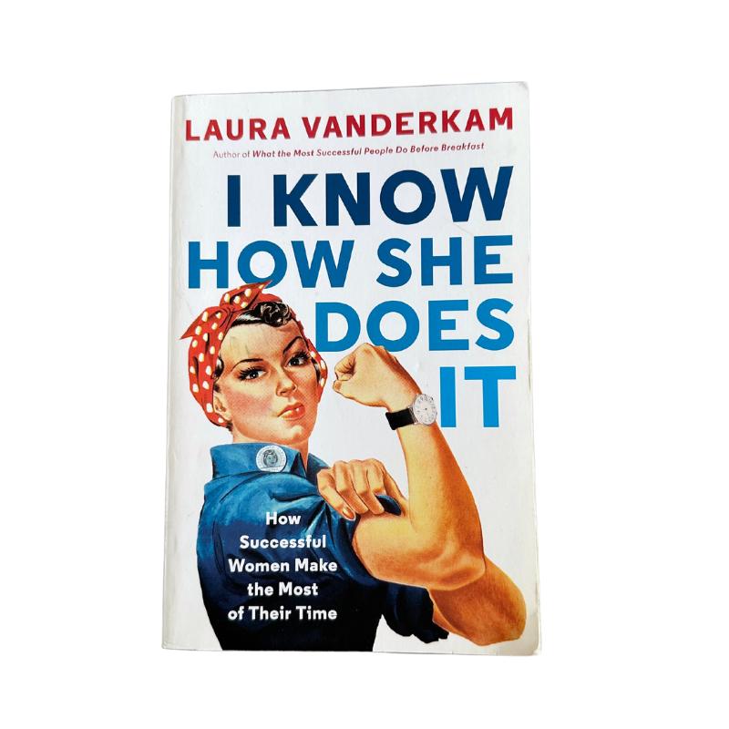 A picture of a book with Rosie the Riveter image on it and the title "I Know How She Does It" by Laura Vanderkam